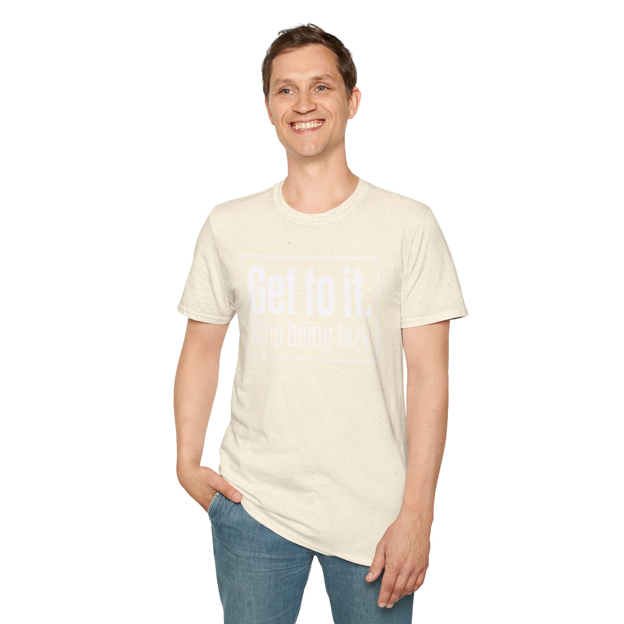 Get To It. Stop Being Lazy. T-Shirt — Motivational Graphic Tee
