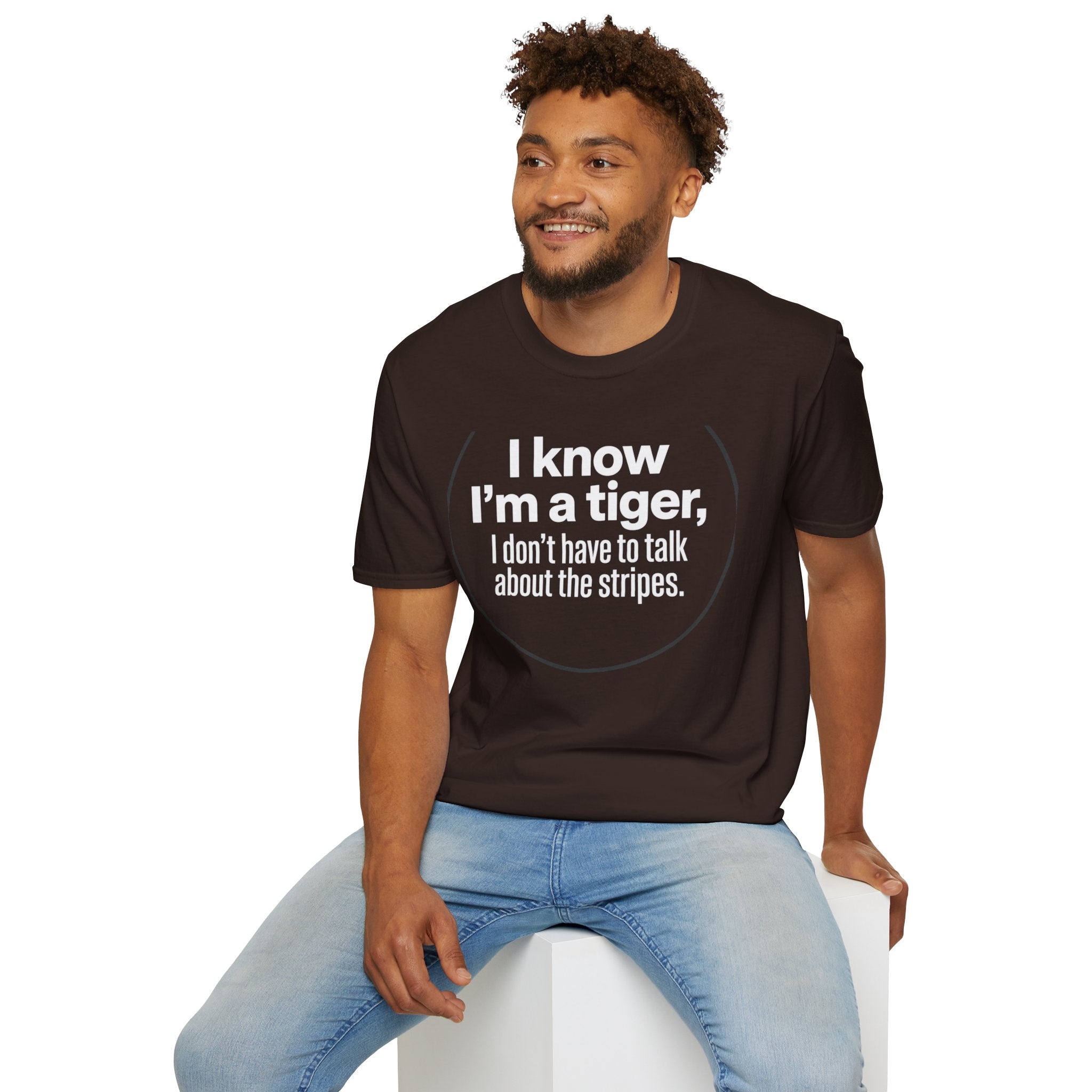 Tiger Pride T‑Shirt — "I know I’m a tiger, I don’t have to talk about the stripes."
