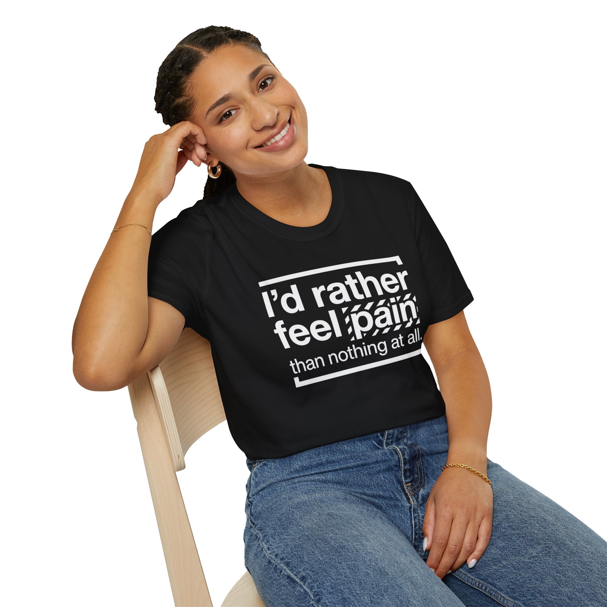 T-Shirt — "I'd Rather Feel Pain Than Nothing at All" Motivational Graphic Tee