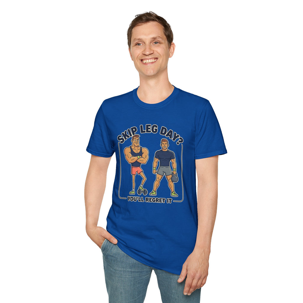 T-Shirt — Skip Leg Day? You’ll Regret It: Funny Gym Leg Day Workout Shirt