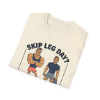 T-Shirt — Skip Leg Day? You’ll Regret It: Funny Gym Leg Day Workout Shirt