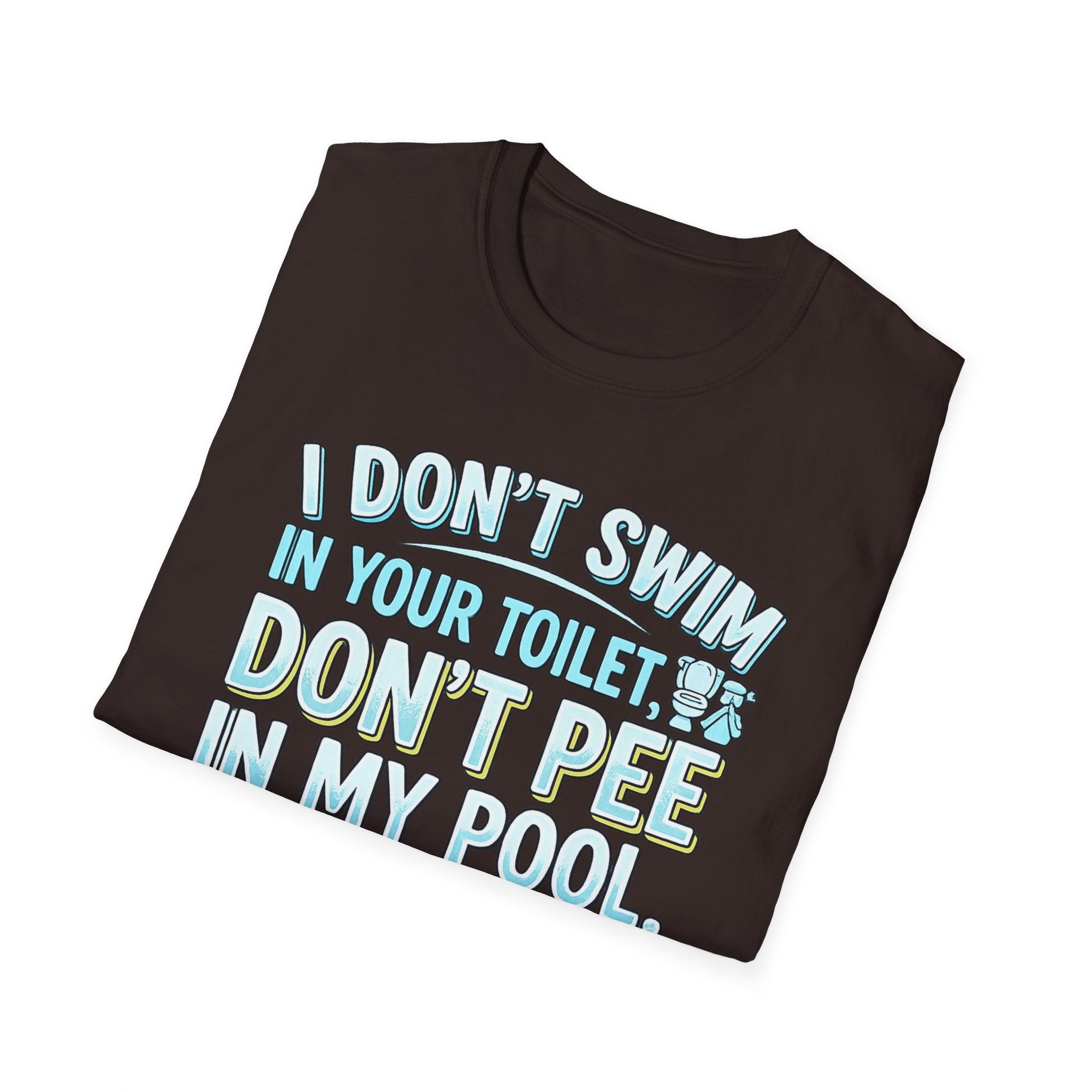 Funny Pool T-Shirt — “I Don’t Swim in Your Toilet, Don’t Pee in My Pool” Graphic Tee